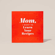 Mom, I Want to Learn Your Recipes