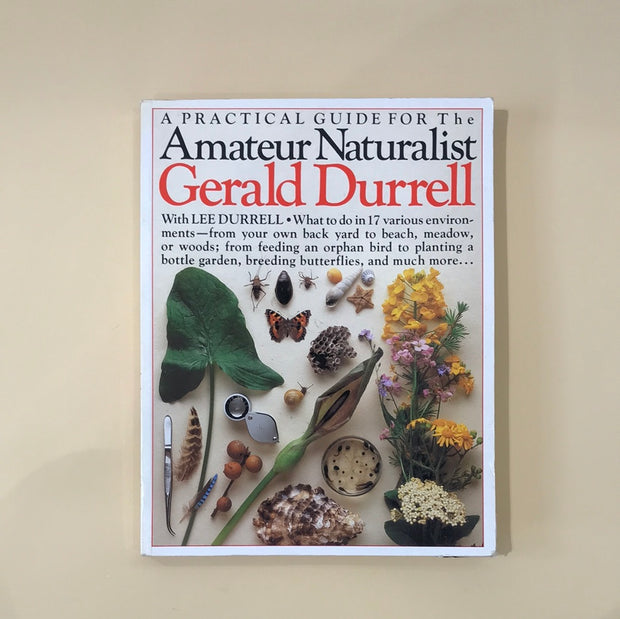 A Practical Guide for the Amateur Naturalist by Gerald Durrell