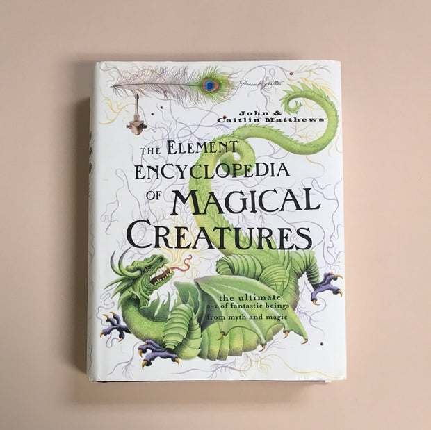 The Element Encyclopedia of Magical Creatures by John & Caitlin Matthews