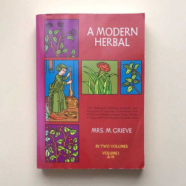 A Modern Herbal (Volume 1, A-H) by Mrs. M. Grieve