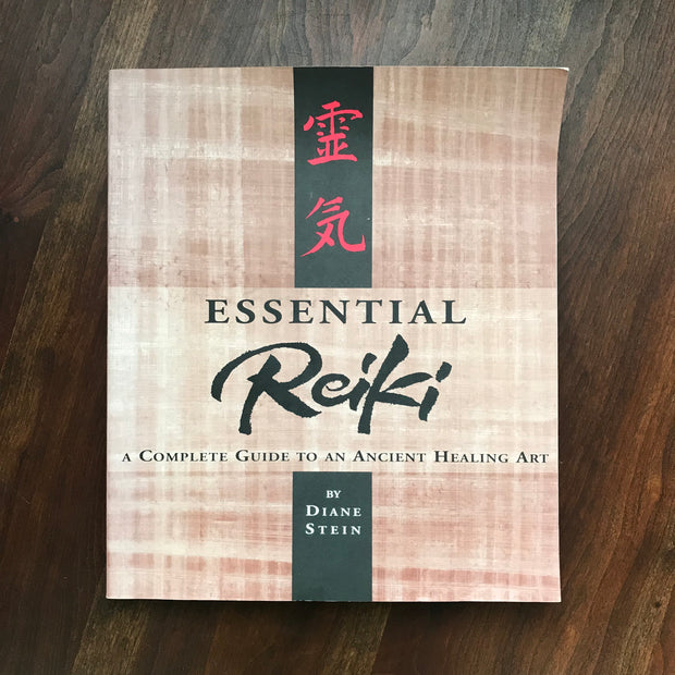 Essential Reiki: A Complete Guide to an Ancient Healing Art by Diane Stein