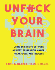 Unfuck Your Brain by Faith G. Harper, Ph.D