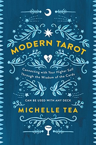 Modern Tarot: Connecting with Your Higher Self through the Wisdom of the Cards by Michelle Tea